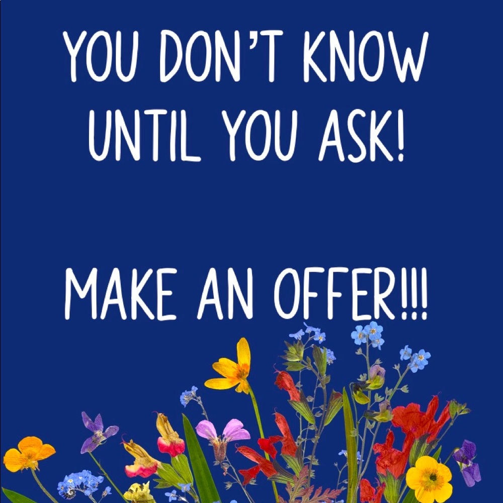 I accept most offers!!! All you have to do is ask!